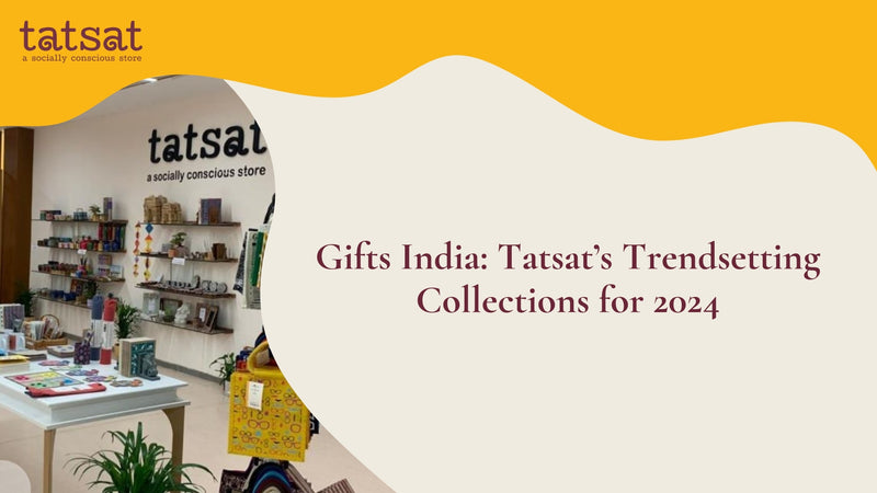 Gifts India: Tatsat’s Trendsetting Collections for 2024