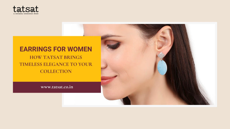 Earrings for Women: How Tatsat Brings Timeless Elegance to Your Collection